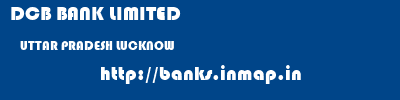 DCB BANK LIMITED  UTTAR PRADESH LUCKNOW    banks information 